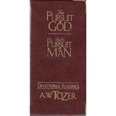 The Pursuit of God / God's Pursuit of Man Devotional - by  A W Tozer (Hardcover)