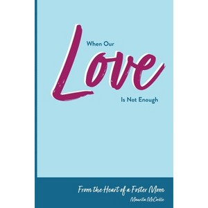 When Our Love Is Not Enough - by  Maurita McCorkle (Paperback) - 1 of 1
