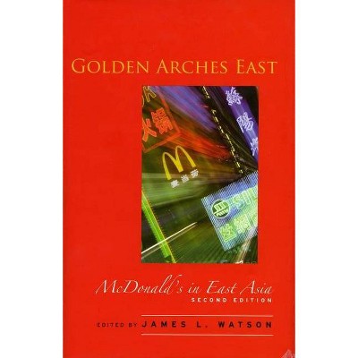 Golden Arches East - 2nd Edition by  James L Watson (Paperback)