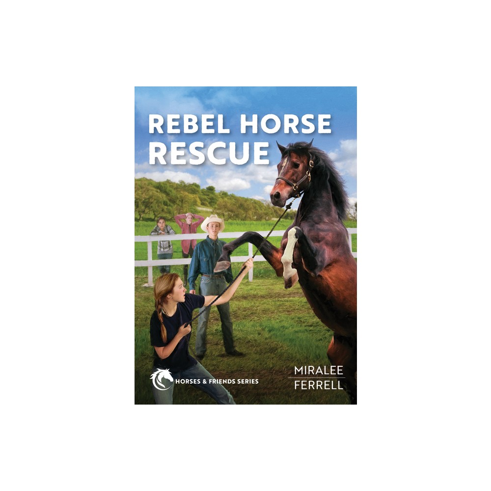 Rebel Horse Rescue - (Horses and Friends) by Miralee Ferrell (Paperback)