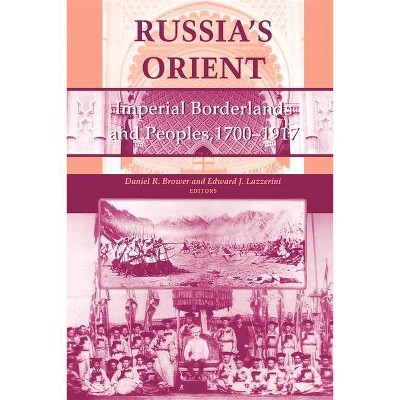 Russia's Orient - (Indiana-Michigan Russian and East European Studies) by  Daniel R Brower & Edward J Lazzerini (Paperback)