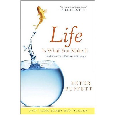 Life Is What You Make It - by  Peter Buffett (Paperback)