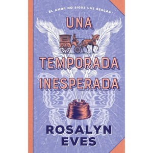 Una Temporada Inesperada - by  Rosalyn Eves (Paperback) - 1 of 1
