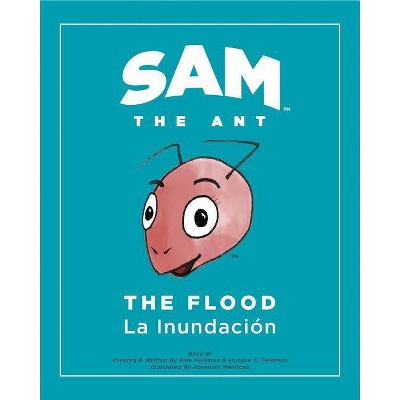 Sam the Ant - The Flood - by  Enrique C Feldman & Samantha I Feldman (Paperback)