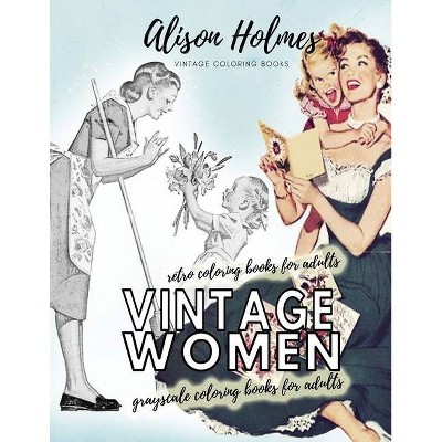 Vintage women grayscale coloring books for adults - retro coloring books for adults - by  Alison Holmes (Paperback)