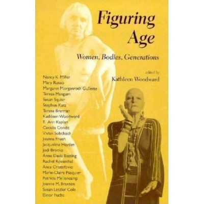 Figuring Age - (Theories of Contemporary Culture) by  Kathleen Woodward (Paperback)