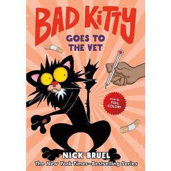 Bad Kitty Goes to the Vet (Full-Color Edition) - by  Nick Bruel (Hardcover)
