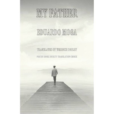 My Father - by  Eduardo Moga (Paperback)