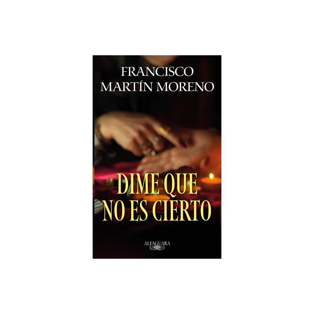 Dime Que No Es Cierto / Tell Me It Isnt True - by Francisco Martn Moreno (Paperback)