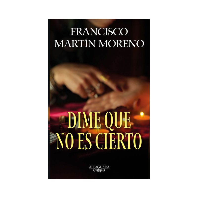 Dime Que No Es Cierto / Tell Me It Isn't True - by  Francisco Martín Moreno (Paperback), 1 of 2