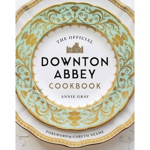 The Official Downton Abbey Cookbook - by  Annie Gray (Hardcover) - 1 of 1