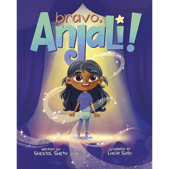 Bravo, Anjali! - (Always Anjali) by  Sheetal Sheth (Hardcover)