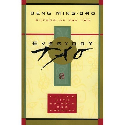 Everyday Tao - by  Ming-DAO Deng (Paperback)