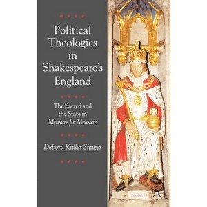 Political Theologies in Shakespeare's England - by  Debora Shuger (Paperback) - 1 of 1