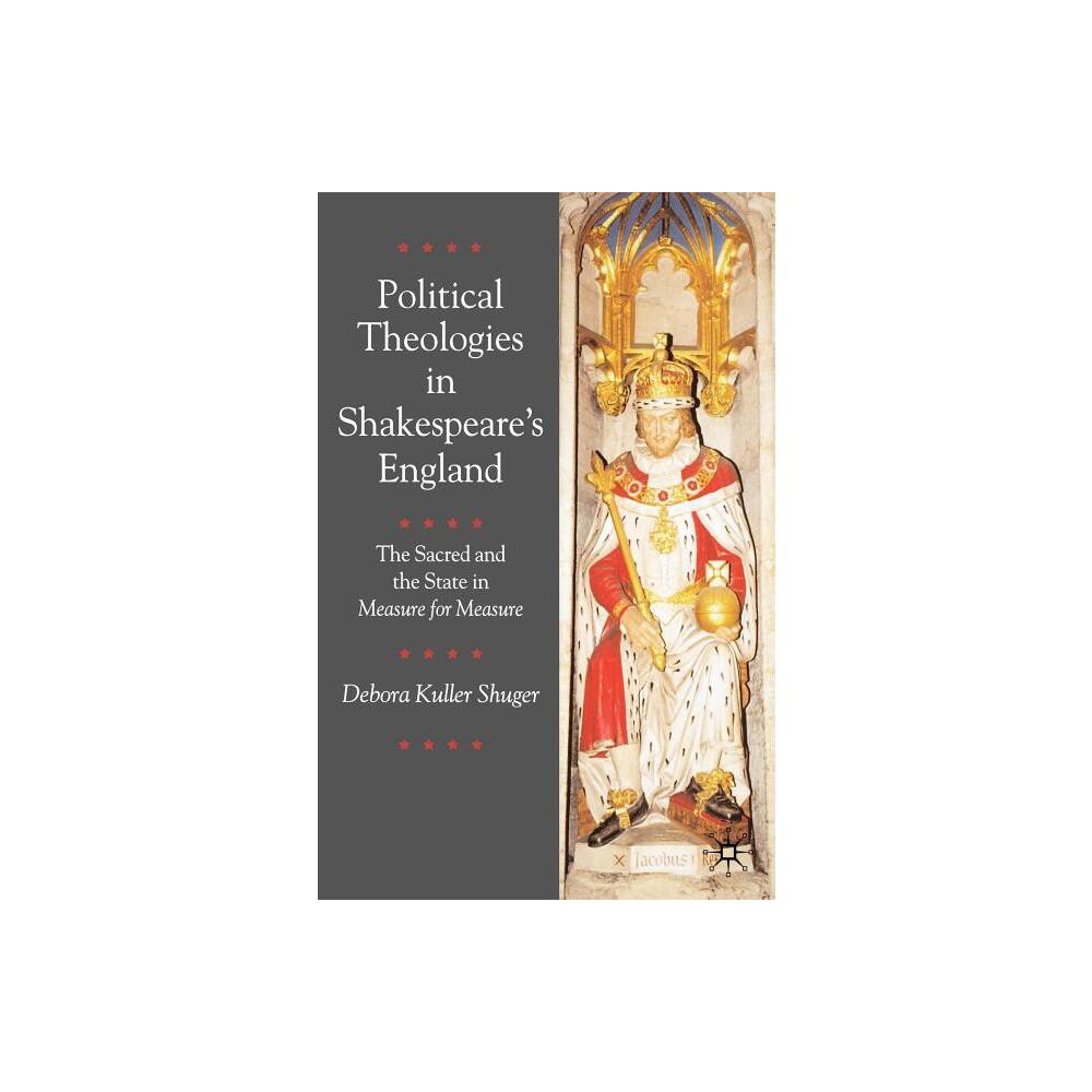 Political Theologies in Shakespeares England - by Debora Shuger (Paperback)