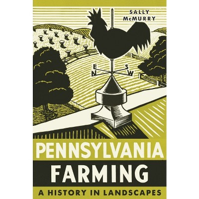Pennsylvania Farming - (Regional) by  Sally McMurry (Hardcover)