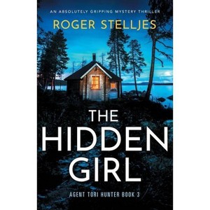 The Hidden Girl - (Agent Tori Hunter) by  Roger Stelljes (Paperback) - 1 of 1