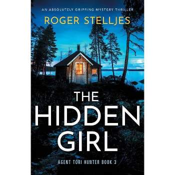 The Hidden Girl - (Agent Tori Hunter) by  Roger Stelljes (Paperback)
