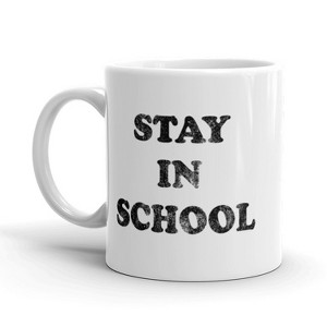 Crazy Dog T-Shirts Stay In School Coffee Mug Funny Sarcastic Advice Ceramic Cup-11oz - 1 of 4