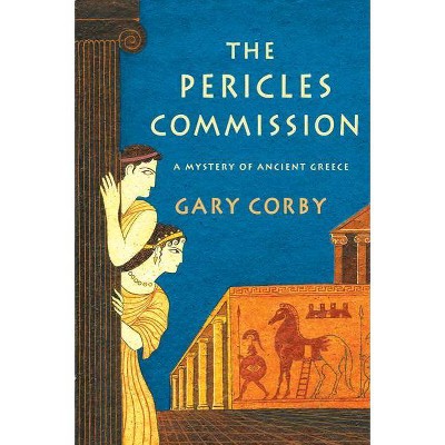 The Pericles Commission - (Mysteries of Ancient Greece) by  Gary Corby (Hardcover)