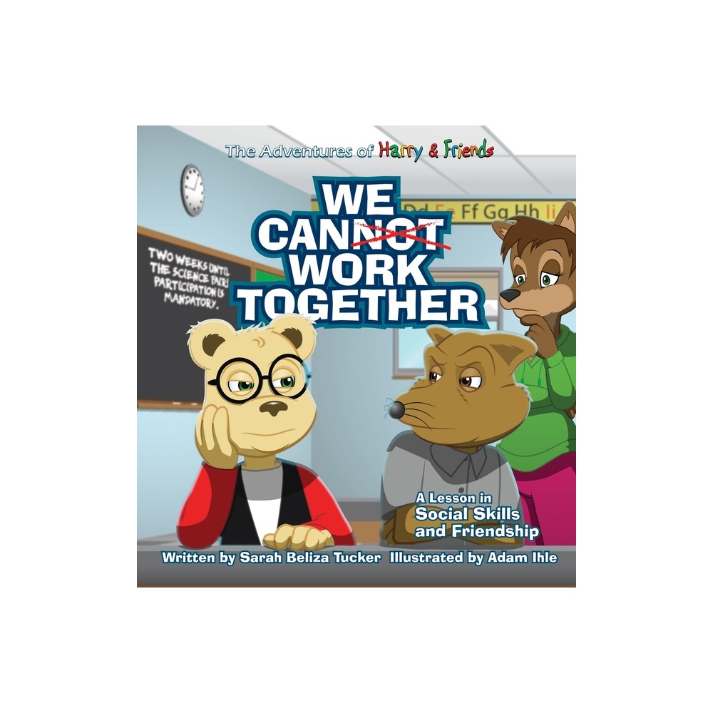 We Cannot Work Together - (The Adventures of Harry and Friends) Large Print by Sarah Beliza Tucker (Hardcover)