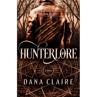Hunterlore - (Hunterland) by  Dana Claire (Hardcover)