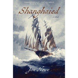 Shanghaied - by  Jon Howe (Paperback) - 1 of 1