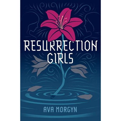 Resurrection Girls - by  Ava Morgyn (Paperback)