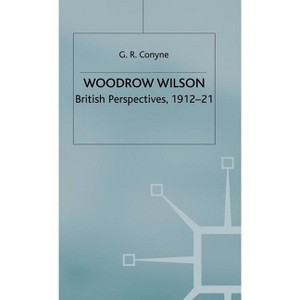 Woodrow Wilson - (Studies in Military and Strategic History) by  G R Conyne (Hardcover) - 1 of 1
