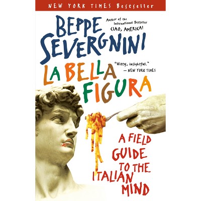 La Bella Figura - by  Beppe Severgnini (Paperback)