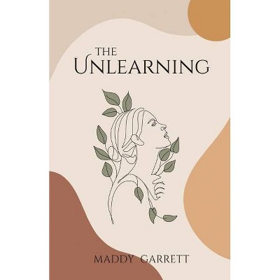 The Unlearning - by  Maddy Garrett (Paperback)