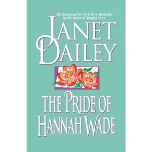 The Pride of Hannah Wade - by  Janet Dailey (Paperback) - 1 of 1