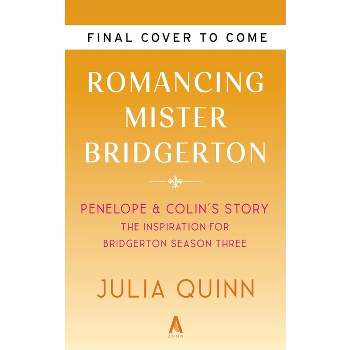 Romancing Mister Bridgerton [Tv Tie-In] - (Bridgertons) by  Julia Quinn (Paperback)