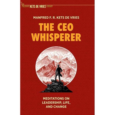 The CEO Whisperer - (The Palgrave Kets de Vries Library) by  Manfred F R Kets de Vries (Hardcover)