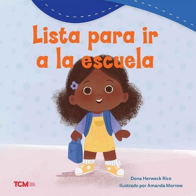 Lista Para IR a la Escuela - (Exploration Storytime) by  Dona Herweck Rice (Paperback)
