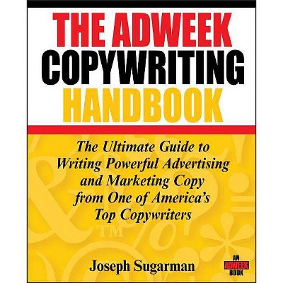 The Adweek Copywriting Handbook - by  Joseph Sugarman (Paperback)