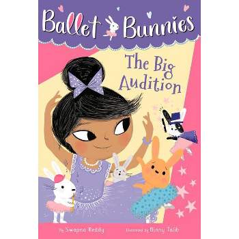 Ballet Bunnies #5: The Big Audition - by  Swapna Reddy (Paperback)