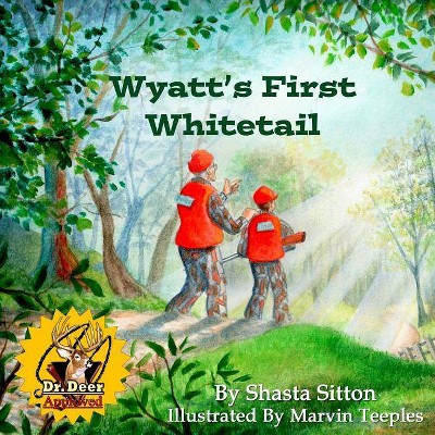 Wyatt's First Whitetail - 2nd Edition by  Shasta Sitton (Paperback)