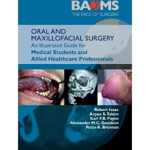 Oral and Maxillofacial Surgery - by  Robert Isaac & Alexander M C Goodson & Karl F B Payne (Paperback) - 1 of 1
