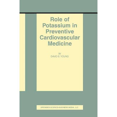 Role of Potassium in Preventive Cardiovascular Medicine - (Basic Science for the Cardiologist) by  David B Young (Paperback)