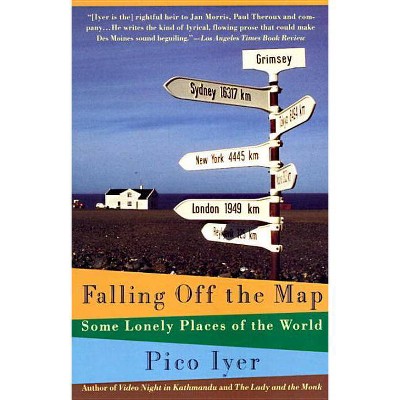 Falling Off the Map - (Vintage Departures) by  Pico Iyer (Paperback)