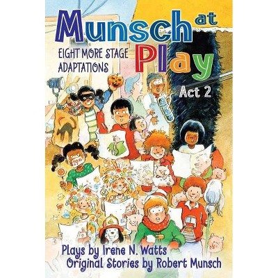 Munsch at Play ACT 2 - by  Robert Munsch (Hardcover)