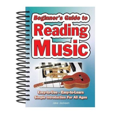 Beginner's Guide to Reading Music - (Easy-To-Use) by  Jake Jackson (Spiral Bound)