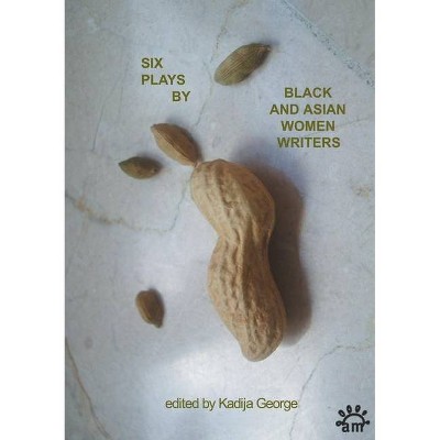 Six Plays by Black and Asian Women Writers - (Plays by Women) by  Kadija George (Paperback)