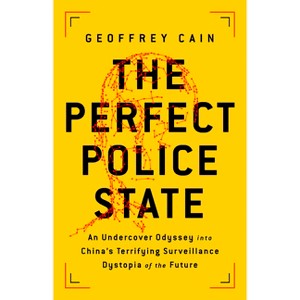 The Perfect Police State - by  Geoffrey Cain (Hardcover) - 1 of 1