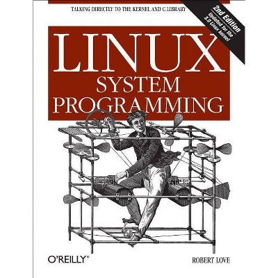 Linux System Programming - 2nd Edition by  Robert Love (Paperback)