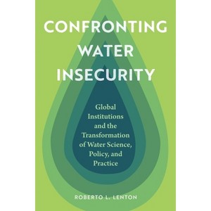 Confronting Water Insecurity - by  Roberto L Lenton (Paperback) - 1 of 1