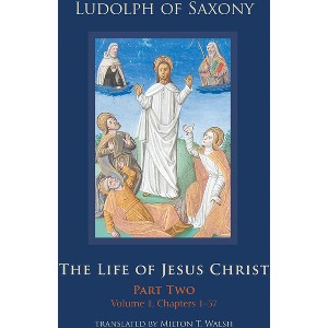 The Life of Jesus Christ - (Cistercian Studies) by  Ludolph of Saxony (Hardcover) - 1 of 1