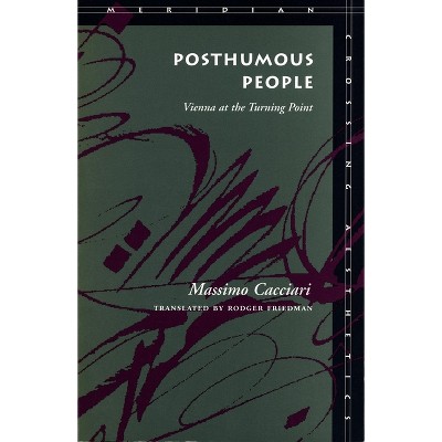 Posthumous People - (Meridian: Crossing Aesthetics) by  Massimo Cacciari (Paperback)