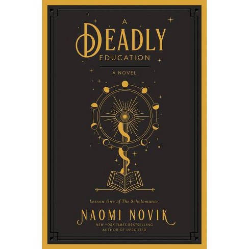 A Deadly Education - (the Scholomance) By Naomi Novik (hardcover) : Target